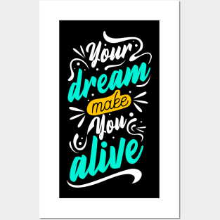 Your Dream Make You Alive Posters and Art